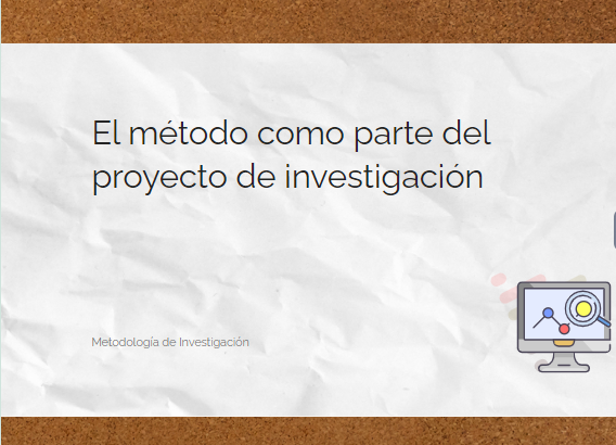 El método como parte del proyecto de investigación