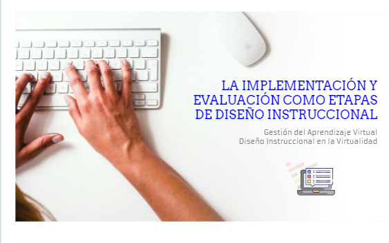 La implementación y evaluación como etapas de diseño instruccional