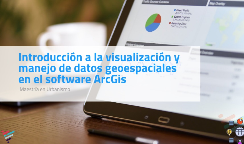 Introducción a la visualización y manejo de datos geoespaciales en el software ArcGis