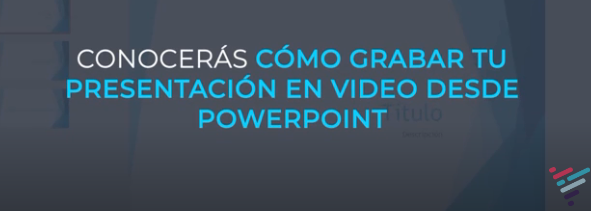 Cómo grabar tu presentación en video desde PowerPoint