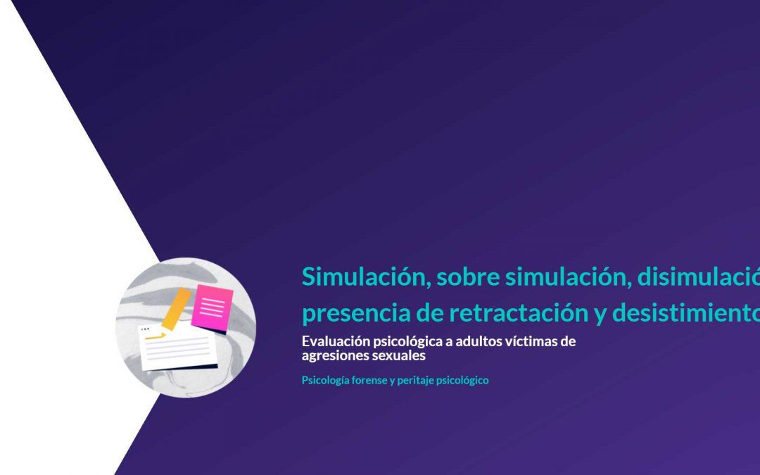 Simulación, sobre simulación, disimulación, presencia de retractación y desistimiento.