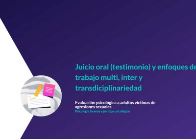Juicio oral (testimonio) y enfoques de trabajo multi, inter y transdiciplinariedad