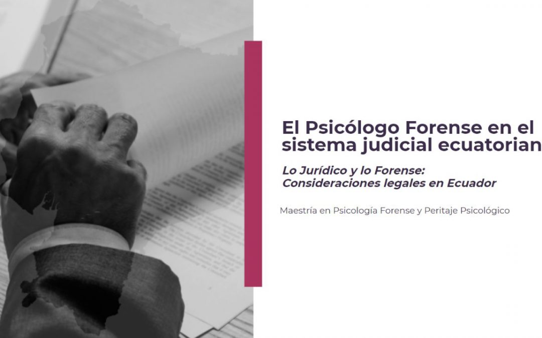 El Psicólogo Forense en el Sistema Judicial Ecuatoriano