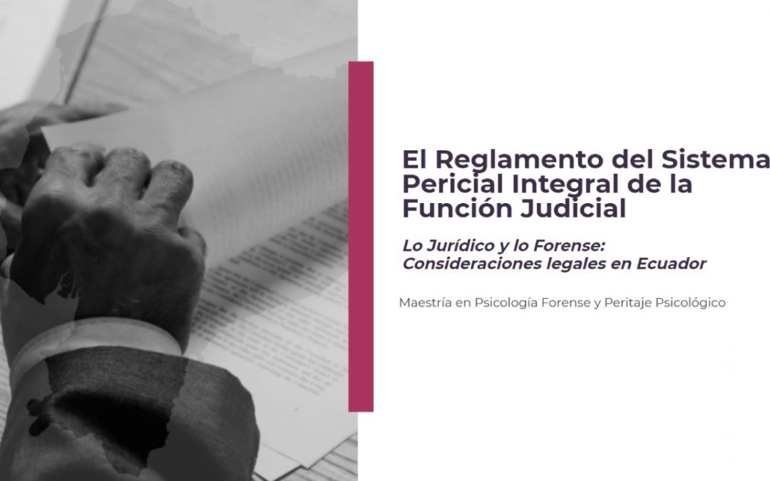 El Reglamento del Sistema Pericial Integral de la Función Judicial