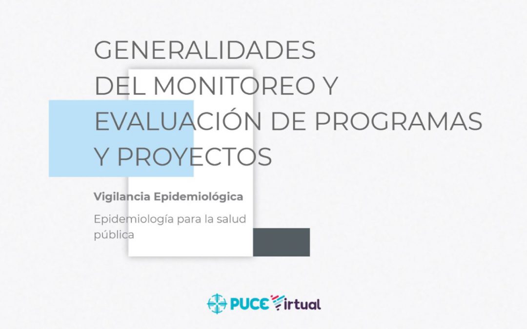 Generalidades del Monitoreo y Evaluación de Programas y Proyectos