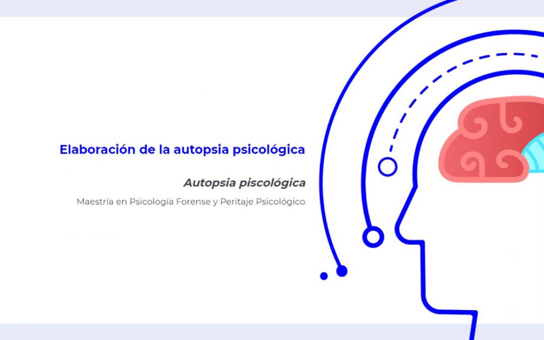 Elaboración de la Autopsia Psicológica