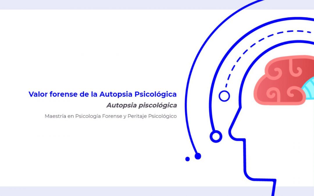 Valor Forense de la Autopsia Psicológica