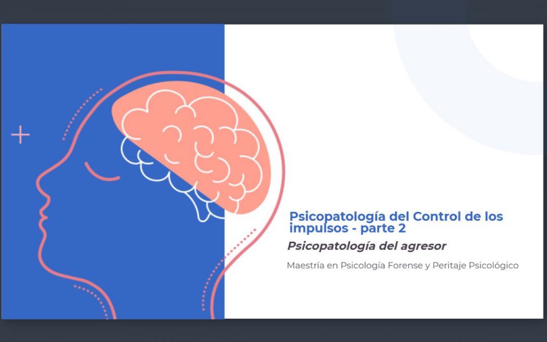 Psicopatología del Control de los Impulsos – Parte 2