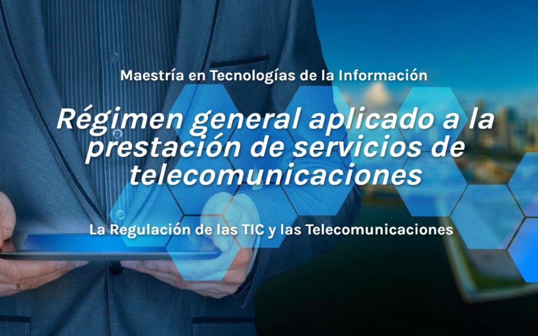 Régimen general aplicado a la prestación de servicios de telecomunicaciones