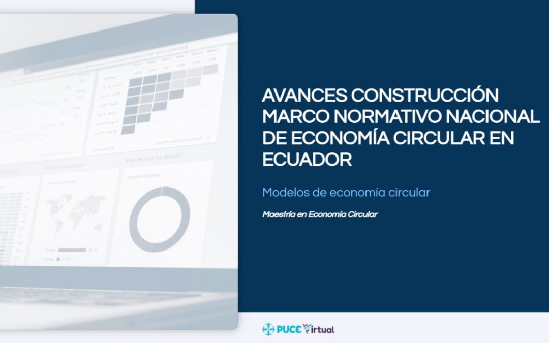 Avances Construcción Marco Normativo Nacional de Economía Circular en Ecuador