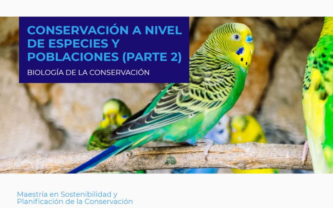 Conservación a Nivel de Especies y Poblaciones (Parte 2)