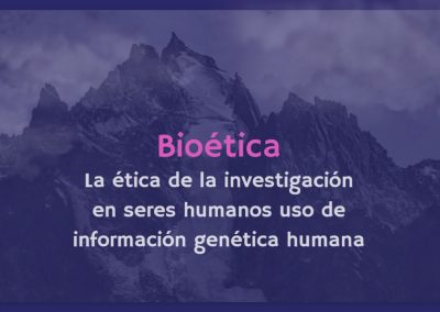 La ética de la investigación en seres humanos uso de información genética humana