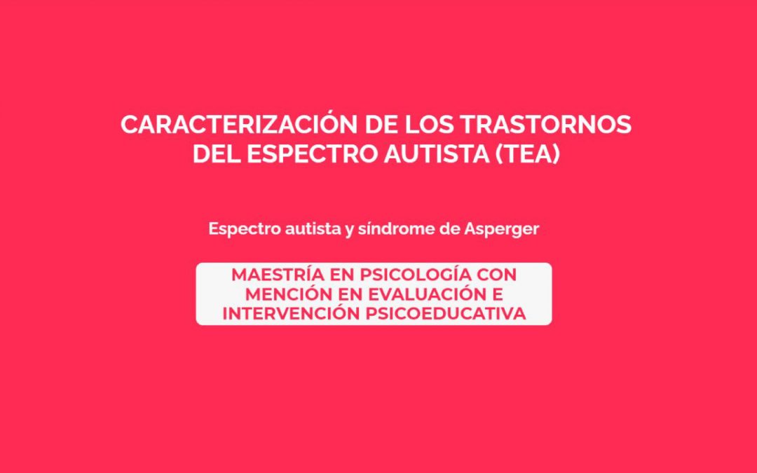 Caracterización de los Trastornos del Espectro Autista (TEA)