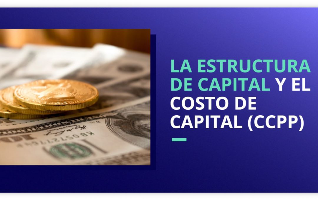 La Estructura de Capital y el Costo de Capital (CCPP)