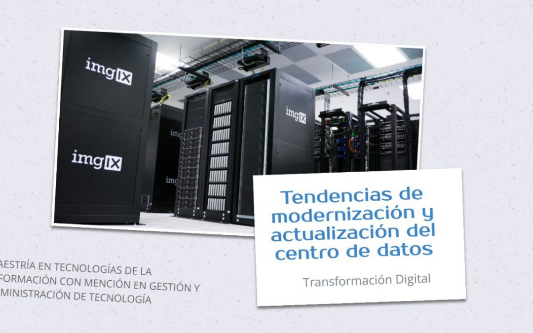 Tendencias de modernización y actualización del centro de datos