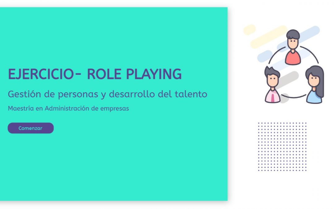 Gestión de personas y desarrollo del talento – EJERCICIO- ROLE PLAYING​