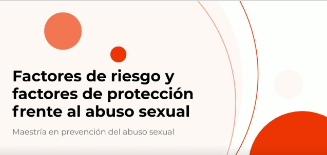 Factores de riesgo y factores de protección frente al abuso sexual.
