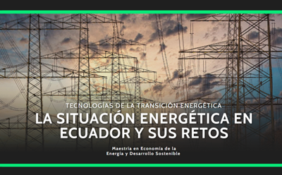 La situación energética en Ecuador y sus retos